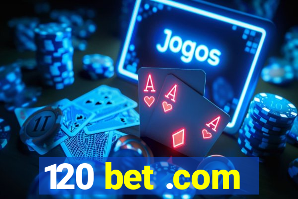 120 bet .com